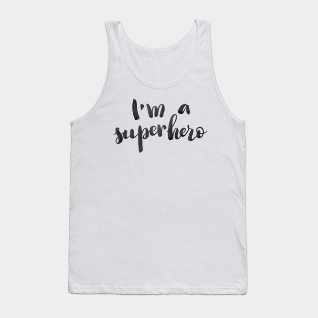 I'm a superhero Tank Top by Ychty